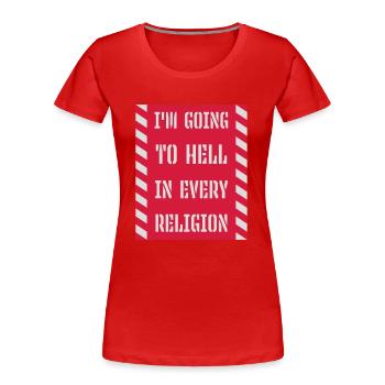 Going to Hell - Women's Premium Organic T-Shirt - red - Front - Mia (176cm)