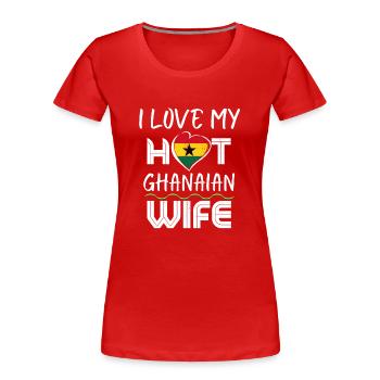 Funny I Love My Hot Ghanaian Wife Husband - Women's Premium Organic T-Shirt - red - Front - Mia (176cm)
