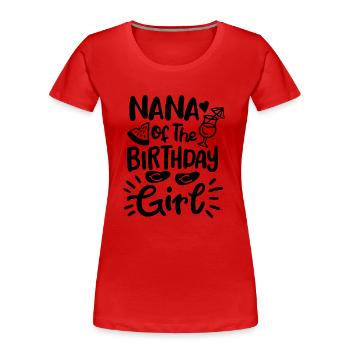 Nana of the birthday girl - Women's Premium Organic T-Shirt - red - Front - Mia (176cm)