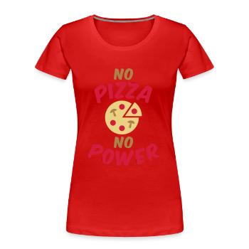 Pas de pizza pas de puissance (pizza au salami et aux champignons) - T-shirt bio Premium Femme - rouge - Devant - Mia (176cm)
