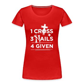 1 CROSS 3 NAILS 4 GIVEN SHIRT - Women's Premium Organic T-Shirt - red - Front - Mia (176cm)