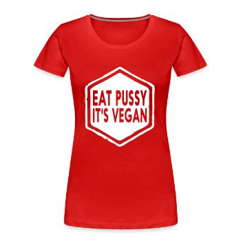 EAT PUSSY IT'S VEGAN - T-shirt bio Premium Femme - rouge - Devant - Mia (176cm)
