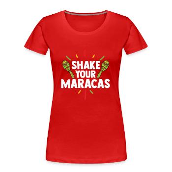 SHAKE YOUR MARACAS - Frauen Premium Bio T-Shirt - Rot - Vorne - Mia (176cm)