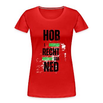 Hob i recht - bayerischer Spruch - Frauen Premium Bio T-Shirt - Rot - Vorne - Mia (176cm)