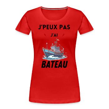 Je peux pas j ai BATEAU - T-shirt bio Premium Femme - rouge - Devant - Mia (176cm)