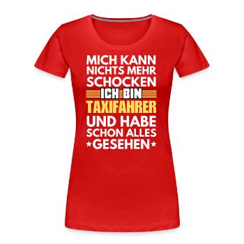Nicht schockbarer Taxifahrer - Frauen Premium Bio T-Shirt - Rot - Vorne - Mia (176cm)