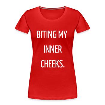 Ich beiße mir in die inneren Wangen - Frauen Premium Bio T-Shirt - Rot - Vorne - Mia (176cm)