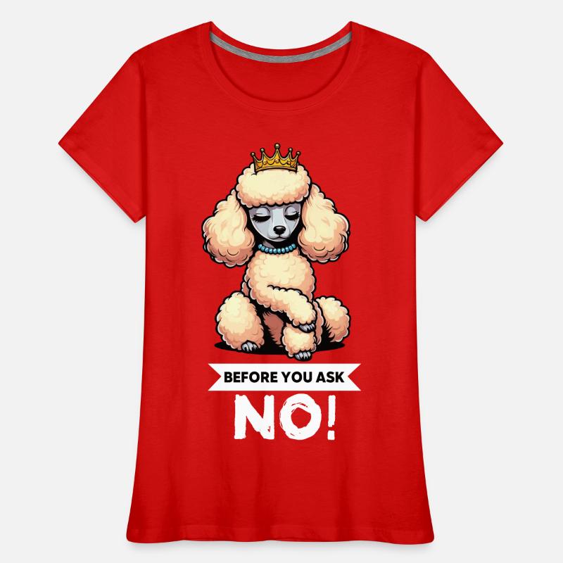Avant de demander Caniche Caniche Propriétaire de Caniche Caniche T-shirt bio Premium Femme