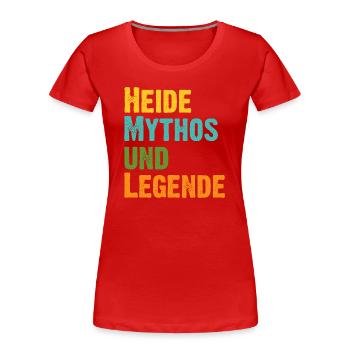 Mythos Heide die Legende Vorname Heide - Frauen Premium Bio T-Shirt - Rot - Vorne - Mia (176cm)