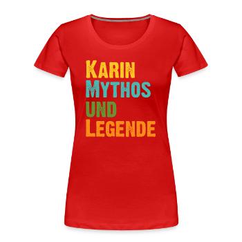 Mythos Karin die Legende Vorname Karin - Frauen Premium Bio T-Shirt - Rot - Vorne - Mia (176cm)