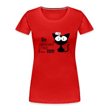 Die einfachen Tage kann jeder! - Frauen Premium Bio T-Shirt - Rot - Vorne - Mia (176cm)