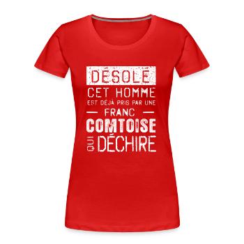 Desole cet homme est pris par une FRANC-COMTOISE - T-shirt bio Premium Femme - rouge - Devant - Mia (176cm)