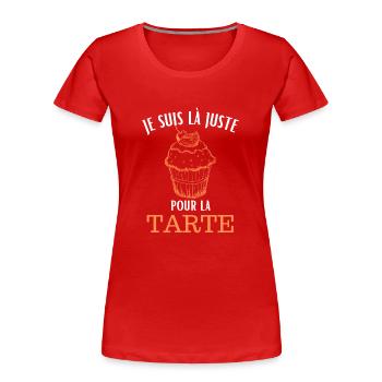 Je suis là juste pour la tarte - T-shirt bio Premium Femme - rouge - Devant - Mia (176cm)