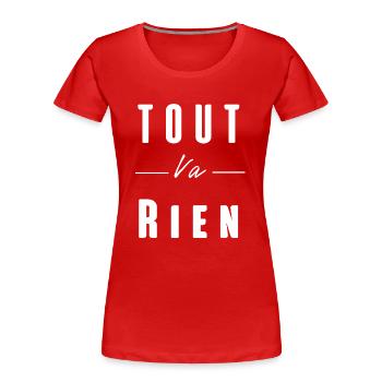 tout va rien - T-shirt bio Premium Femme - rouge - Devant - Mia (176cm)