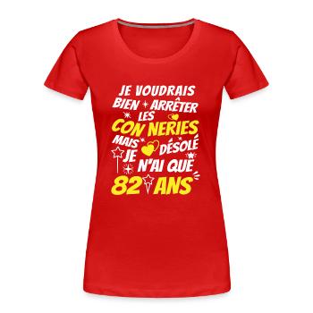 conneries 82 ans / cadeau anniversaire 82 ans - T-shirt bio Premium Femme - rouge - Devant - Mia (176cm)