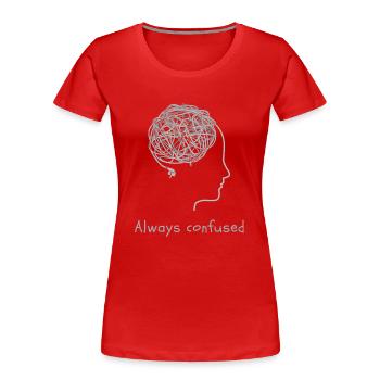Always confused - Frauen Premium Bio T-Shirt - Rot - Vorne - Mia (176cm)