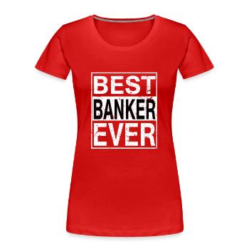 Bestes Banker-Geschenk aller Zeiten - Frauen Premium Bio T-Shirt - Rot - Vorne - Mia (176cm)