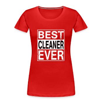 Best Cleaner Ever Cleaner Gift - Women's Premium Organic T-Shirt - red - Front - Mia (176cm)