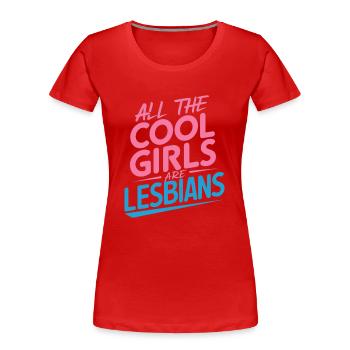 Alle coolen Girls sind Lesben - Frauen Premium Bio T-Shirt - Rot - Vorne - Mia (176cm)