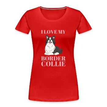 I love my border collie - Women's Premium Organic T-Shirt - red - Front - Mia (176cm)