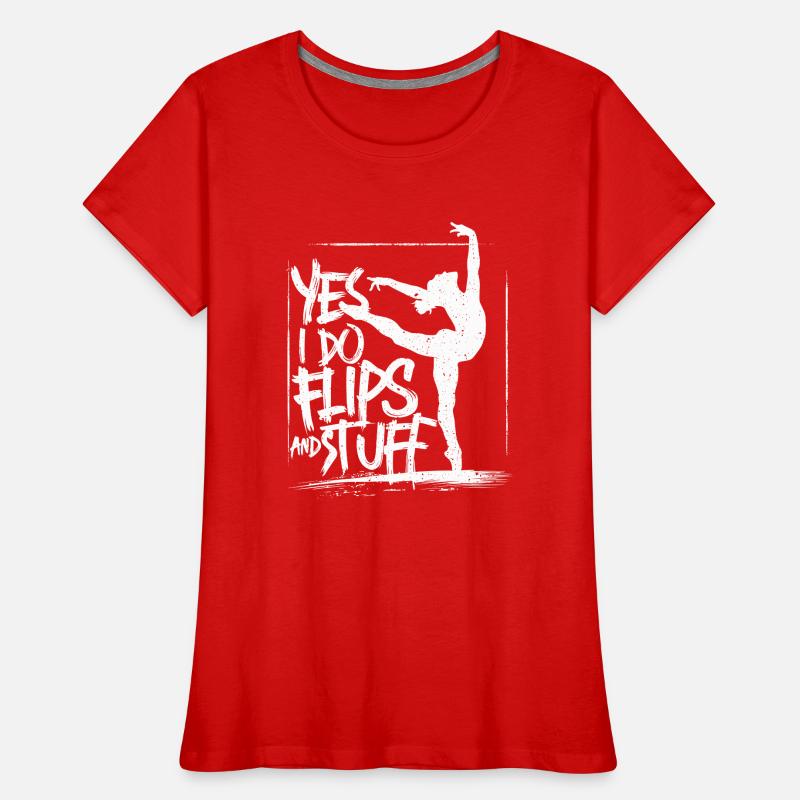 Sure, I do flips and everything Women's Premium Organic T-Shirt