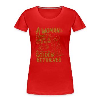 A Woman Cannot Survive On Coffee She Needs A dog - T-shirt bio Premium Femme - rouge - Devant - Mia (176cm)