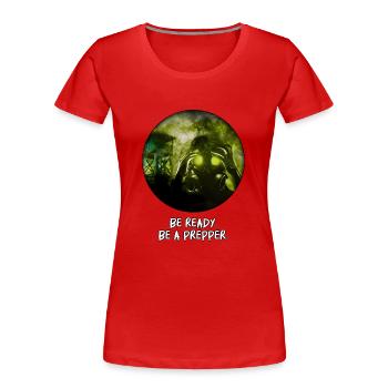 Bereitstehen. Sei ein Prepper. - Frauen Premium Bio T-Shirt - Rot - Vorne - Mia (176cm)