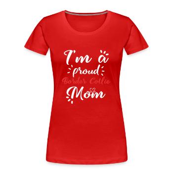 Border Collie Shirt for proud Border Collie Mama - Women's Premium Organic T-Shirt - red - Front - Mia (176cm)