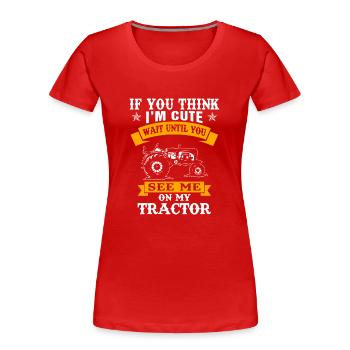 agriculteur attendre jusqu'à ce que vous me voyez sur mon tracteur - T-shirt bio Premium Femme - rouge - Devant - Mia (176cm)