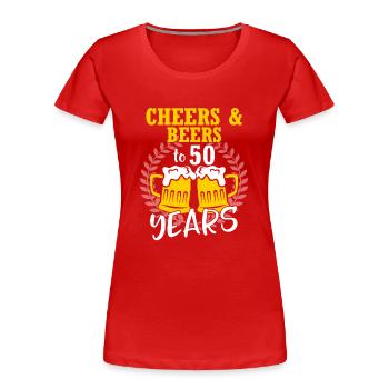 Cheers And Beers To 50 Years - Women's Premium Organic T-Shirt - red - Front - Mia (176cm)