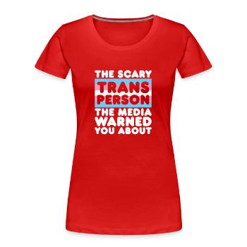 Unheimliche Transperson Die Medien haben Sie über Prid gewarnt - Frauen Premium Bio T-Shirt - Rot - Vorne - Mia (176cm)