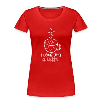 Ich liebe dich ein Latte - Frauen Premium Bio T-Shirt - Rot - Vorne - Mia (176cm)