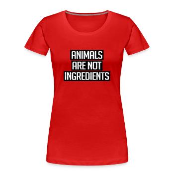 Animals are not ingredients Vegan Vegetarian - Women's Premium Organic T-Shirt - red - Front - Mia (176cm)