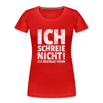 Ich schreie nicht ich bestelle Essen Geschenk Baby - Frauen Premium Bio T-Shirt - Rot - Vorne - Mia (176cm)