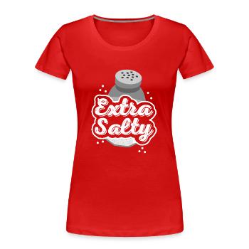 Extra Salziges T-Shirt Lustiges mürrisches verärgertes Hasser-Salz - Frauen Premium Bio T-Shirt - Rot - Vorne - Mia (176cm)