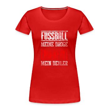 Fussball Meine Droge - Frankfurt Dealer Geschenk - Frauen Premium Bio T-Shirt - Rot - Vorne - Mia (176cm)