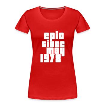 epic since may 1978 - Women's Premium Organic T-Shirt - red - Front - Mia (176cm)