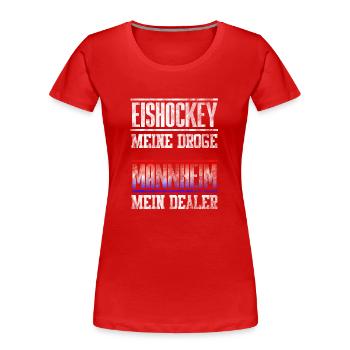 Mannheim - Eishockey meine Droge - mein Dealer. - Frauen Premium Bio T-Shirt - Rot - Vorne - Mia (176cm)