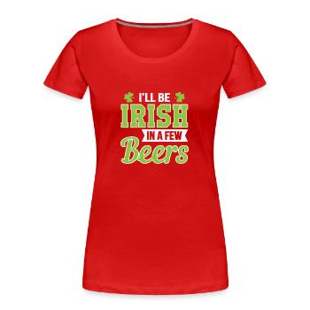 I'll Irish in a few berries - Women's Premium Organic T-Shirt - red - Front - Mia (176cm)