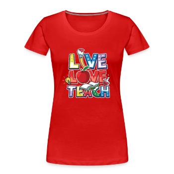 Teacher Teacher's Day Live Love Teacher's Geschenk - Frauen Premium Bio T-Shirt - Rot - Vorne - Mia (176cm)