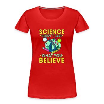 Science doesn'tcare what you believe Gift Idea - Women's Premium Organic T-Shirt - red - Front - Mia (176cm)
