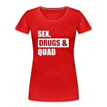 Sex Drugs Quad - Women's Premium Organic T-Shirt - red - Front - Mia (176cm)