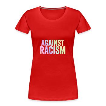 Gegen Rassismus | Antifa Antifaschismus Geschenke - Frauen Premium Bio T-Shirt - Rot - Vorne - Mia (176cm)