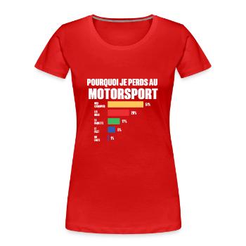 Warum ich im Motorsport verliere - Frauen Premium Bio T-Shirt - Rot - Vorne - Mia (176cm)