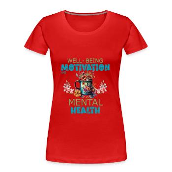 Wohlbefinden, Motivation und psychische Gesundheit - Frauen Premium Bio T-Shirt - Rot - Vorne - Mia (176cm)