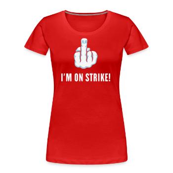 Le majeur – Je suis en grève ! (Piquet) - T-shirt bio Premium Femme - rouge - Devant - Mia (176cm)