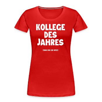 Kollege des Jahres - Lustige Kollegen Sprüche - Frauen Premium Bio T-Shirt - Rot - Vorne - Mia (176cm)