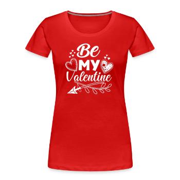Be my Valentine - Valentine's Day Geschenk - Frauen Premium Bio T-Shirt - Rot - Vorne - Mia (176cm)