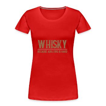 Whisky Because Adulting is Hard Lustiger Spruch - Frauen Premium Bio T-Shirt - Rot - Vorne - Mia (176cm)