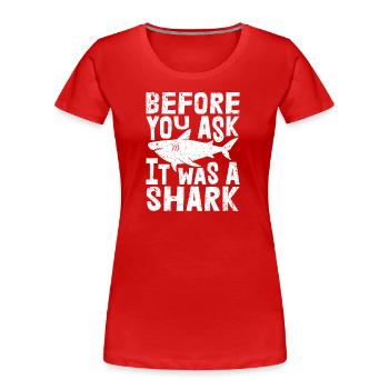 Drôle avant que vous ne demandiez que c’était un requin | Amoureux des requins - T-shirt bio Premium Femme - rouge - Devant - Mia (176cm)